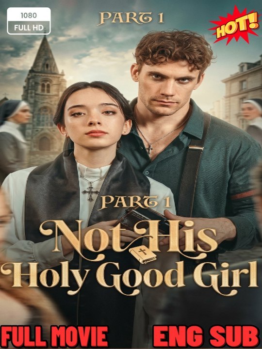 Not His Holy Good Girl FULL VERSION (🧡🍏 🔥 (2026) - FULL ENGSUB