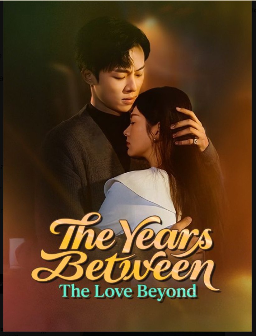 The Years Between The Love Beyond- Full Drama Movie English Sub