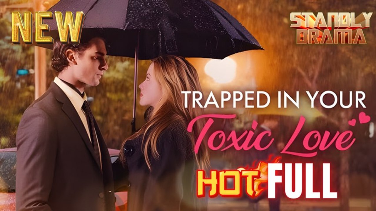 🔥❤️‍🔥Trapped in Your Toxic Love Full HD Short Drama I Best Romantic ShortFilms Hot Emotional Dark CEO Romance New Series 2026