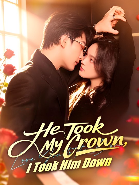 He Took My Crown I Took Him Down - Drama FULL MOVIES ENGLISH SUB