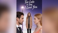 Too Late to Say I Love You - FULL EP 2026