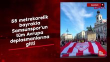 55 metrekarelik bayrakla Samsunspor'un tüm Avrupa deplasmanlarına gitti