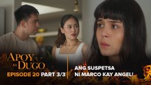 Apoy Sa Dugo: Marco suspects Angel is Trixie's abductor! (Episode 20 - Part 3/3)