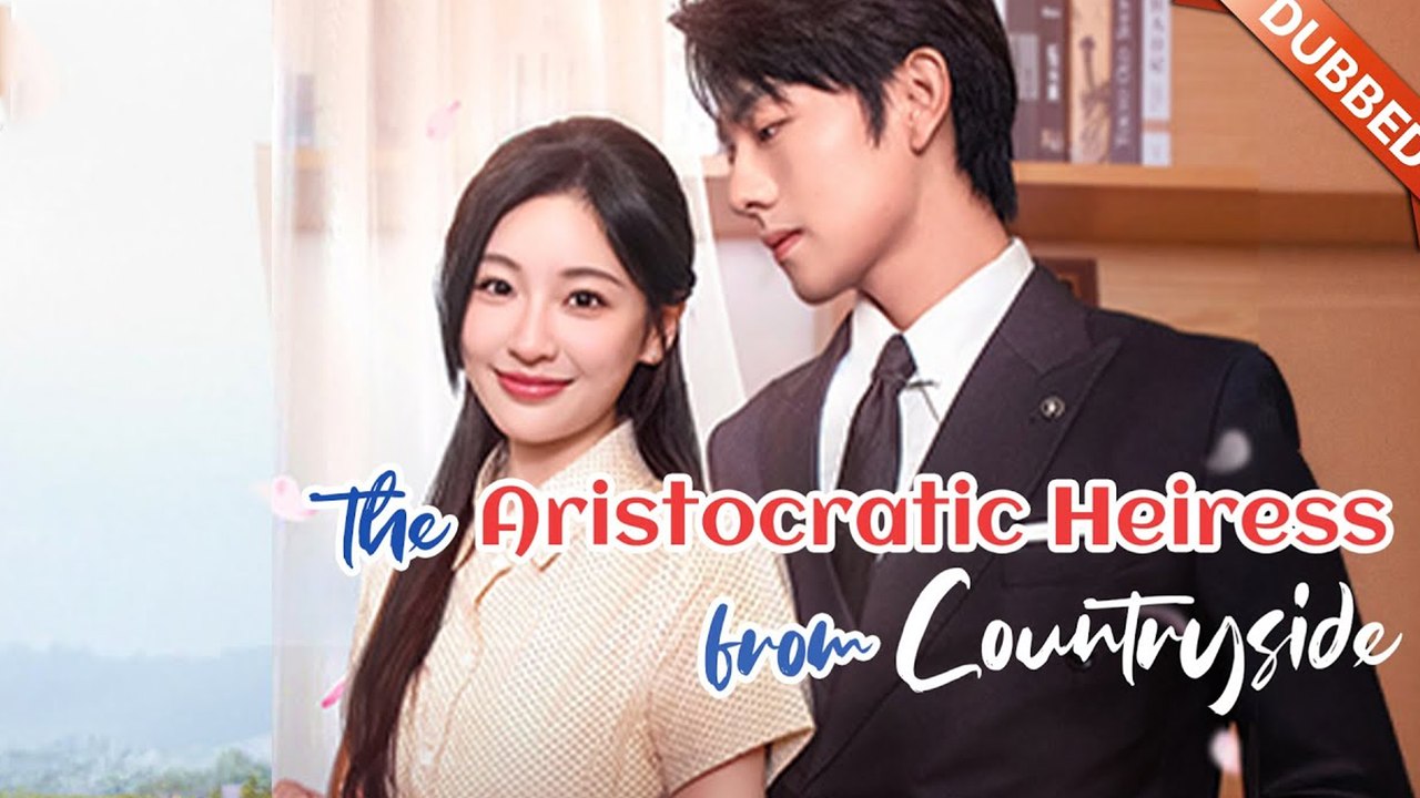 The Aristocratic Heiress from the Countryside (DUBBED)