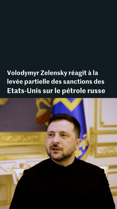 Volodymyr Zelensky réagit à la levée partielle des sanctions des Etats-Unis sur le pétrole russe, dans un entretien exclusif