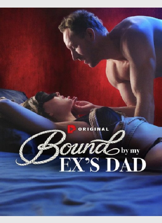 BOUND BY MY EX'S DAD- Full Movie English Sub