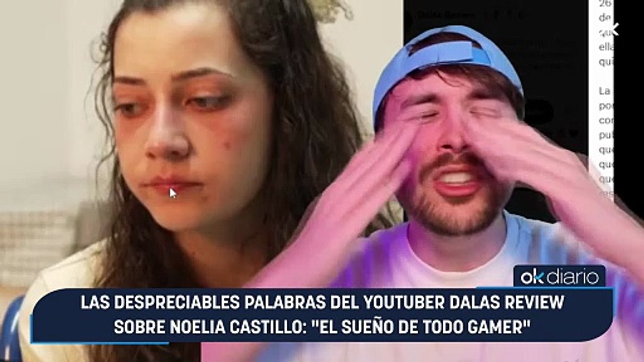 Las despreciables palabras del youtuber Dalas Review sobre Noelia Castillo: "El sueño de todo gamer"