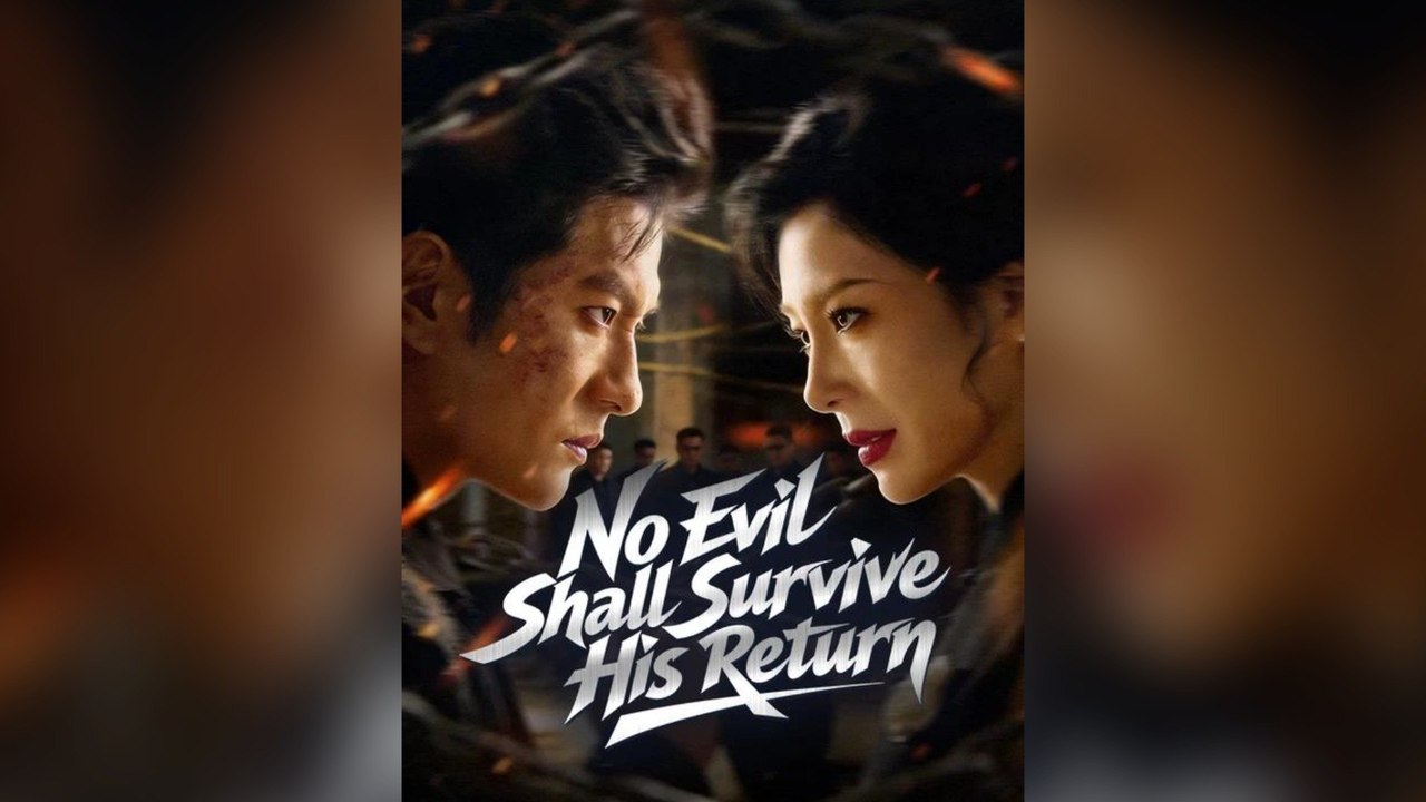 No Evil Shall Survive His Return Full Chinese Drama