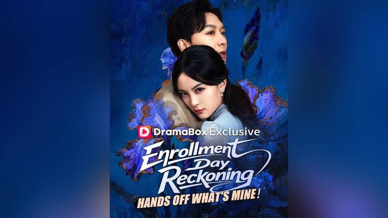 Enrollment Day Reckoning Hands Off What's Mine！- FULL DRAMA