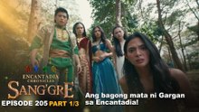 Sang'gre: Ang bagong mata ni Gargan sa Encantadia! (Episode 205 - Part 1/3) | Encantadia Chronicles