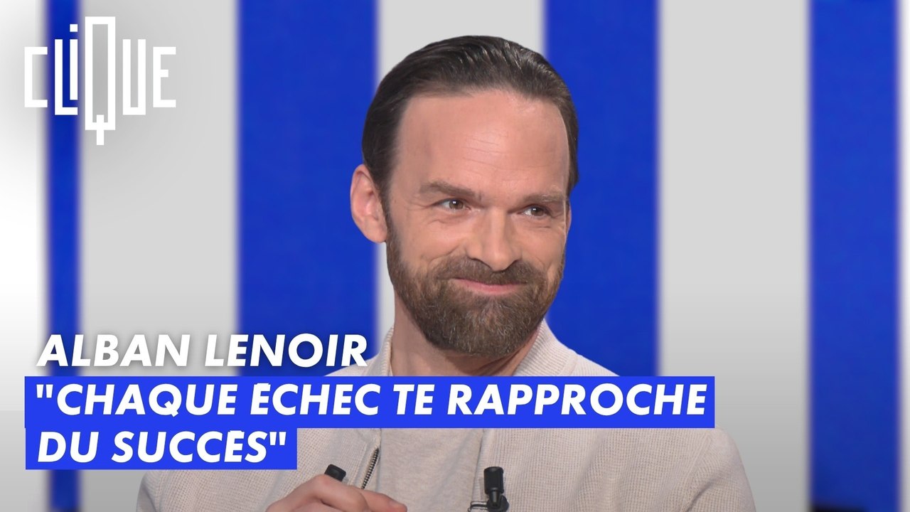 Alban Lenoir : "Chaque échec te rapproche du succès" - Clique - CANAL+