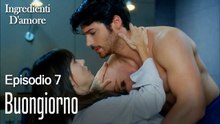 Buongiorno-Ingredienti D'amore Episodio 7