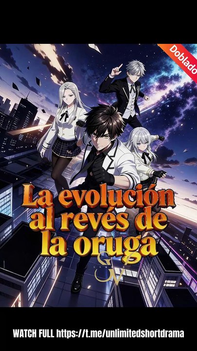 [Doblado] La evolución al revés de la oruga - FULL - Reelshort
