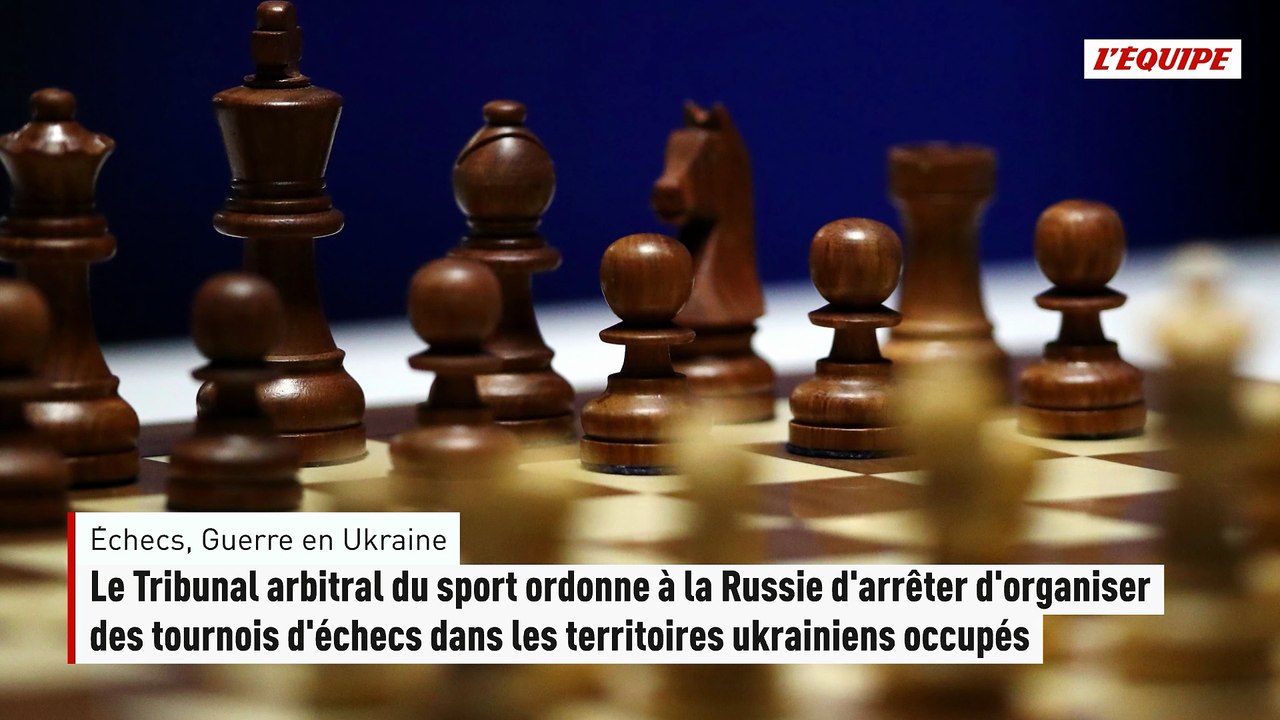 Le Tribunal arbitral du sport ordonne à la Russie d'arrêter d'organiser des tournois d'échecs dans les territoires ukrai - Échecs