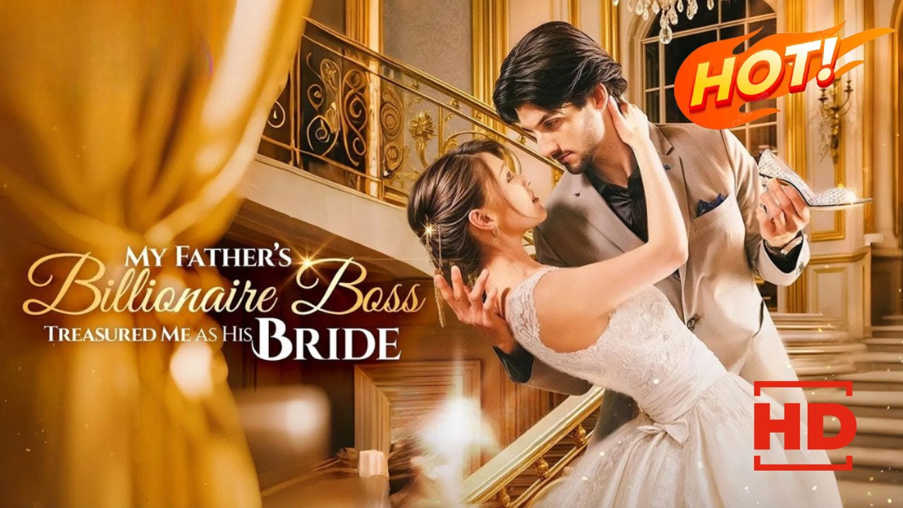 My Father's Billionaire Boss Treasured Me as His Bride | Full Movie HD - Drama ShortFilms Hot Romance Sweet Romance Modern