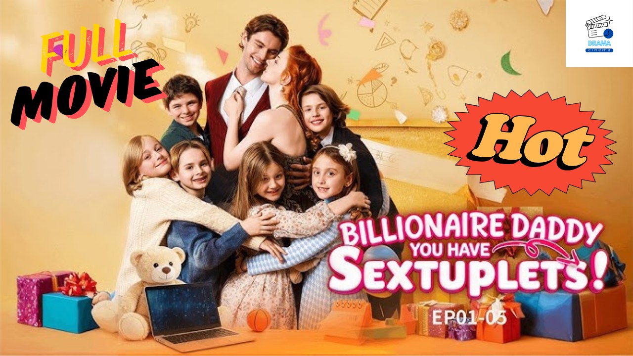 Hot Drama 2026 Billionaire Daddy, You Have Sextuplets! Flareflow Hub