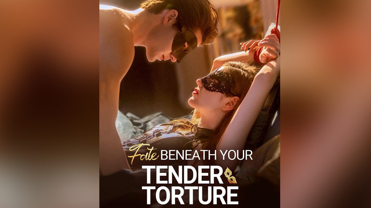 Fate Beneath Your Tender Torture FULL EPISODES