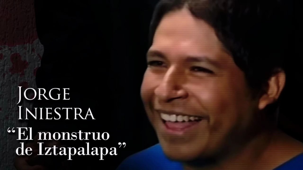JORGE INIESTRA - 'EL MONSTRUO DE IZTAPALAPA'