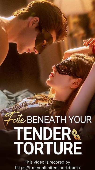 Fate Beneath Your Tender Torture - FULL Reelshort