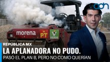 La aplanadora no pudo. Pasó el Plan B, pero no como querían I República Mx