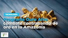 Programa Ouro Alvo combate contrabando de oro en la Amazonía