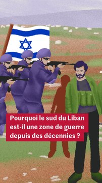 Pourquoi le sud du Liban est-il une zone de guerre depuis des décennies ? Comprendre en trois minutes
