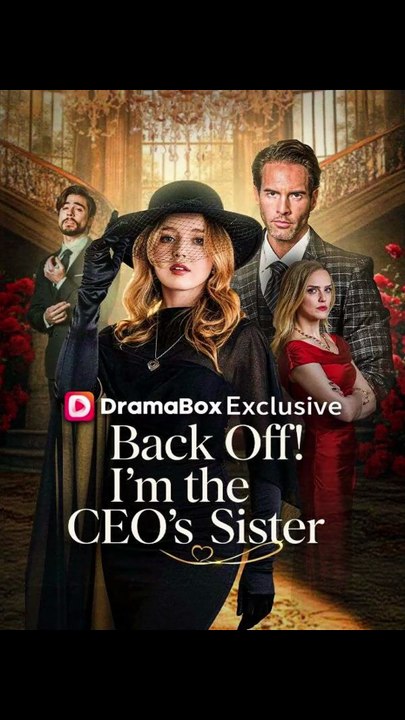 Back Off! I'm the CEO's Sister - DRAMA SHORT