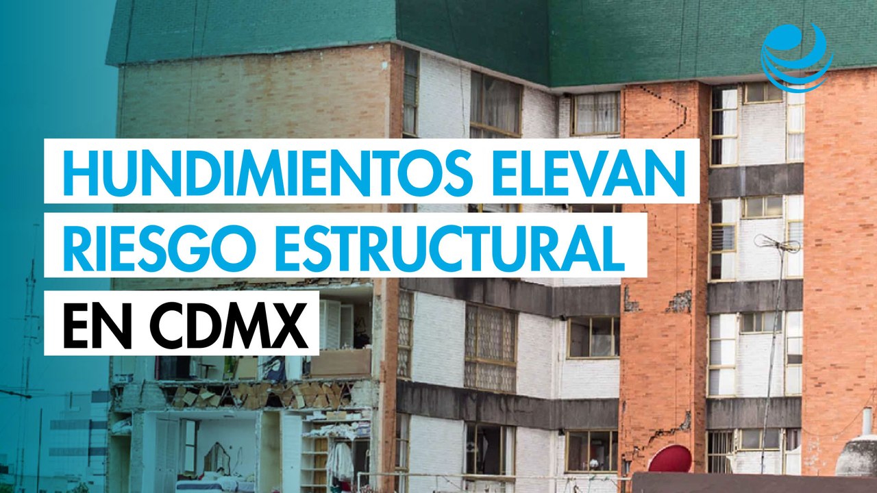 Hundimientos y deterioro urbano elevan el riesgo de colapsos en Ciudad de México