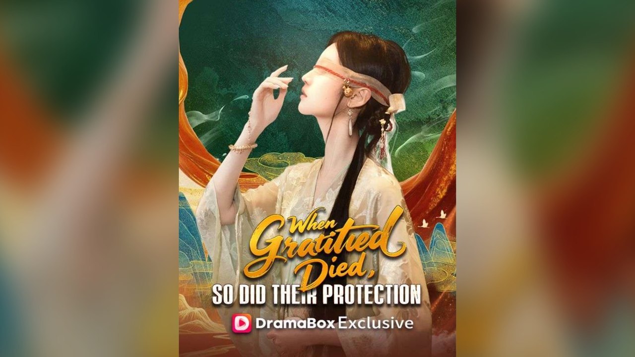 When Gratitude Died, So Did Their Protection Full Chinese Drama