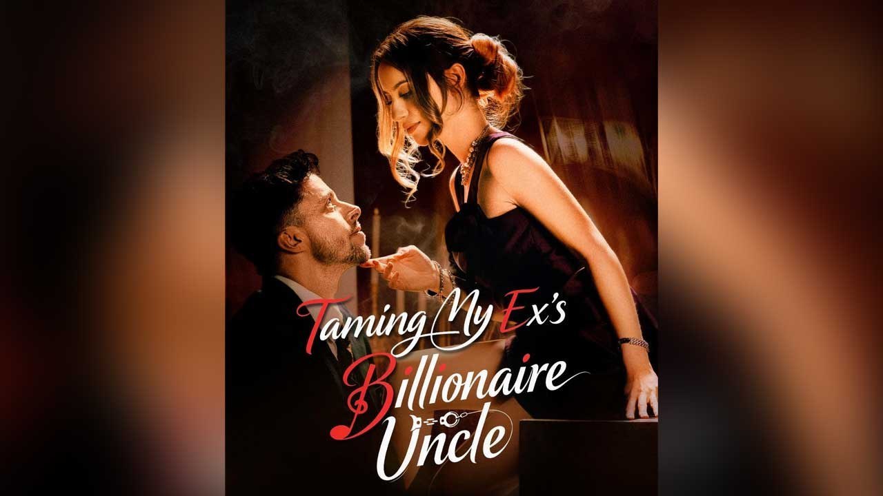 Taming My Ex's Billionaire Uncle FULL EPISODE (Short Drama)