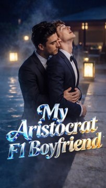 My Aristocrat F1 Boyfriend - FULL EPISODE - BL SHORT DRAMA