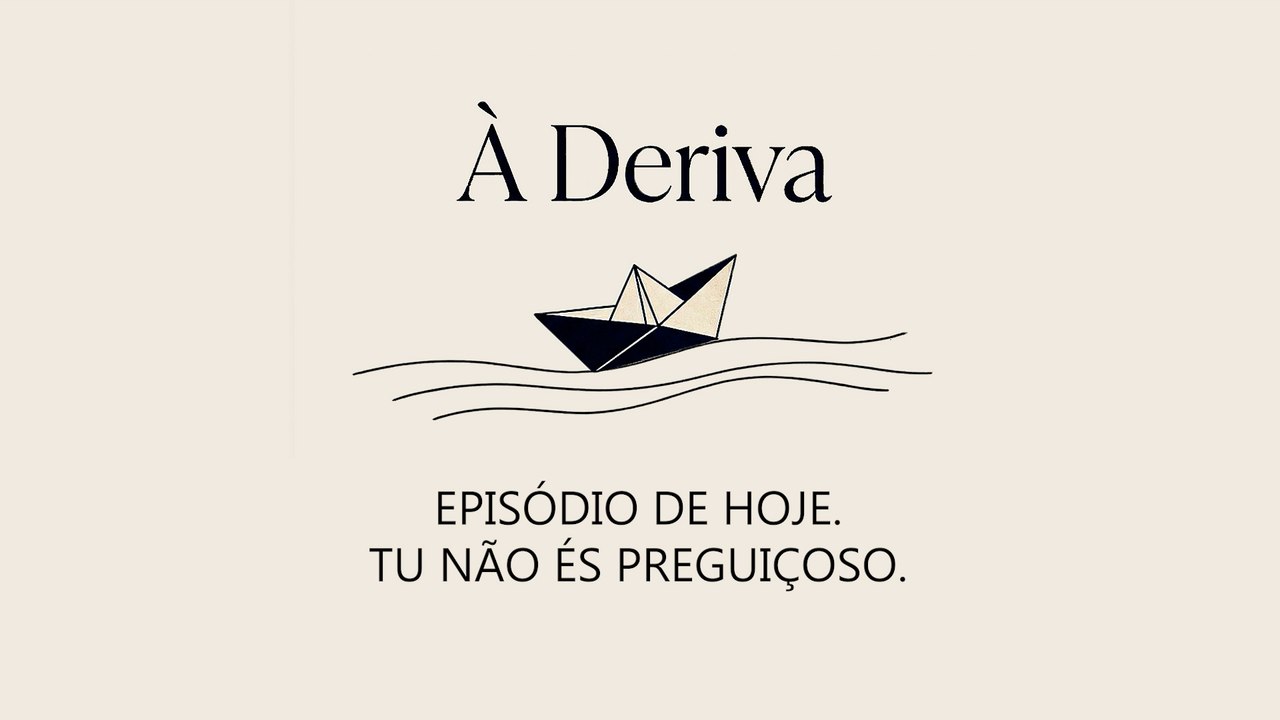 EPISÓDIO 01 — Tu não és preguiçoso