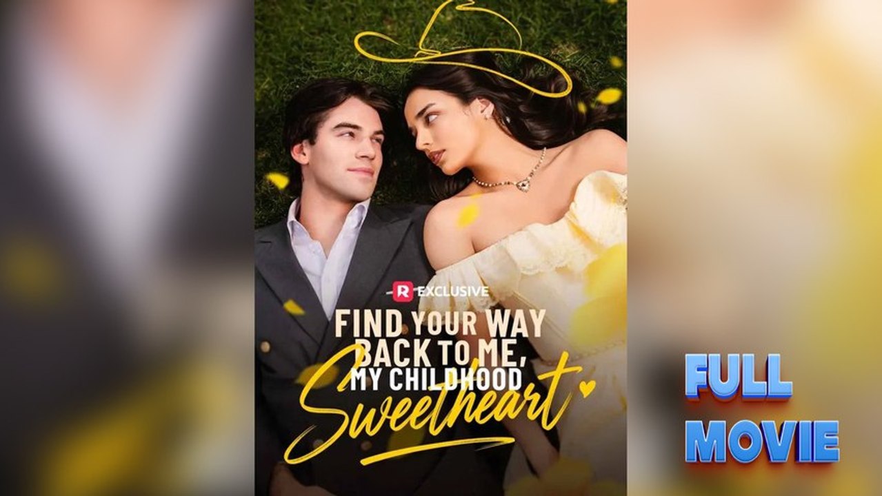 Find Your Way Back to Me, My Childhood Sweetheart #FullMovie