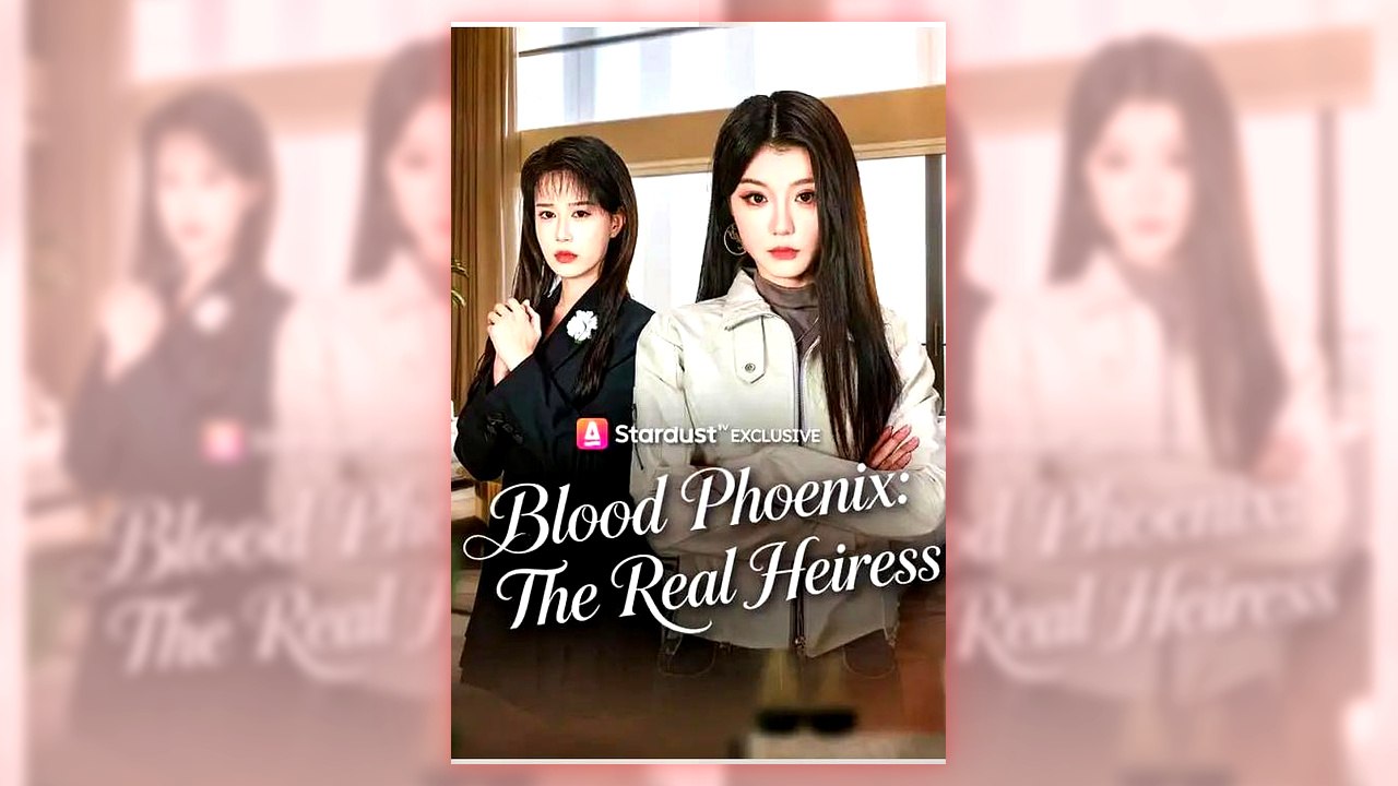 Blood Phoenix The Real Heiress | Full Series