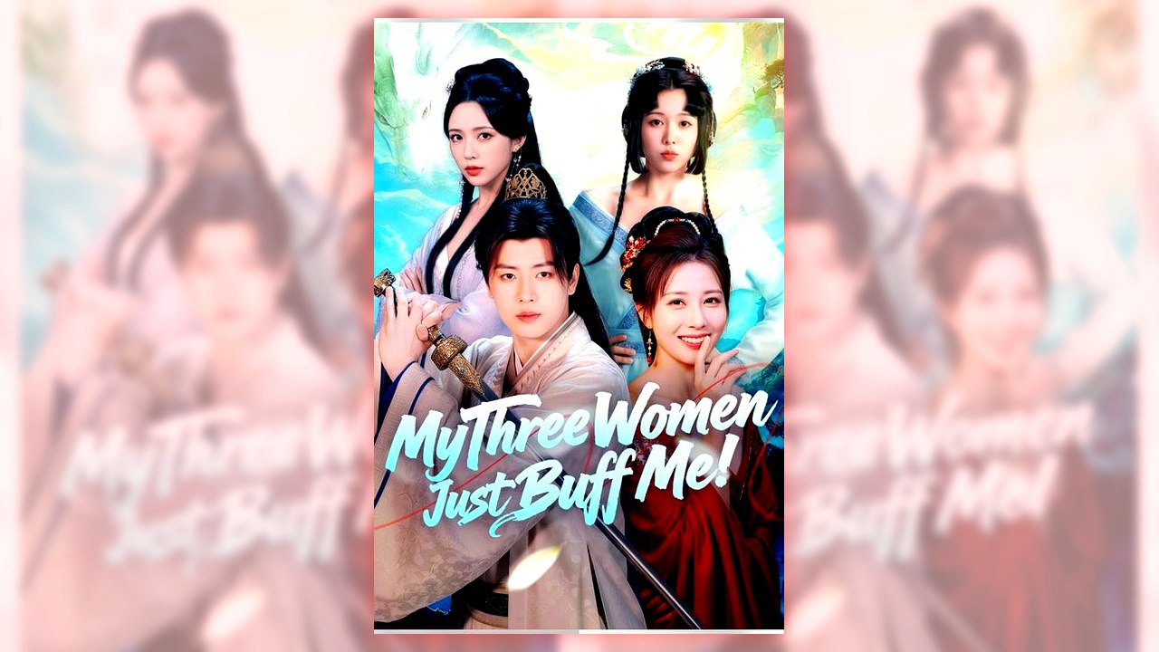 My Three Women Just Buff Me | Full Series