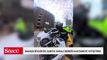 Bahçelievler'de motosikletli zabıta memuru yaralı bebeği hastaneye yetiştirdi