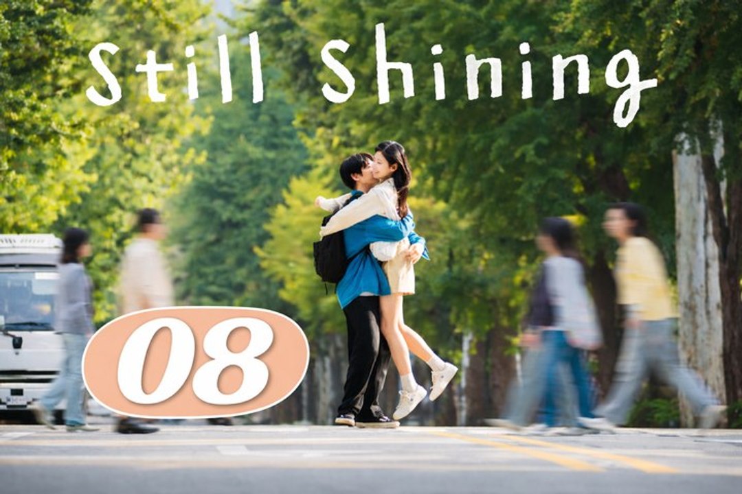 Still Shining Episode 8 | Engsub