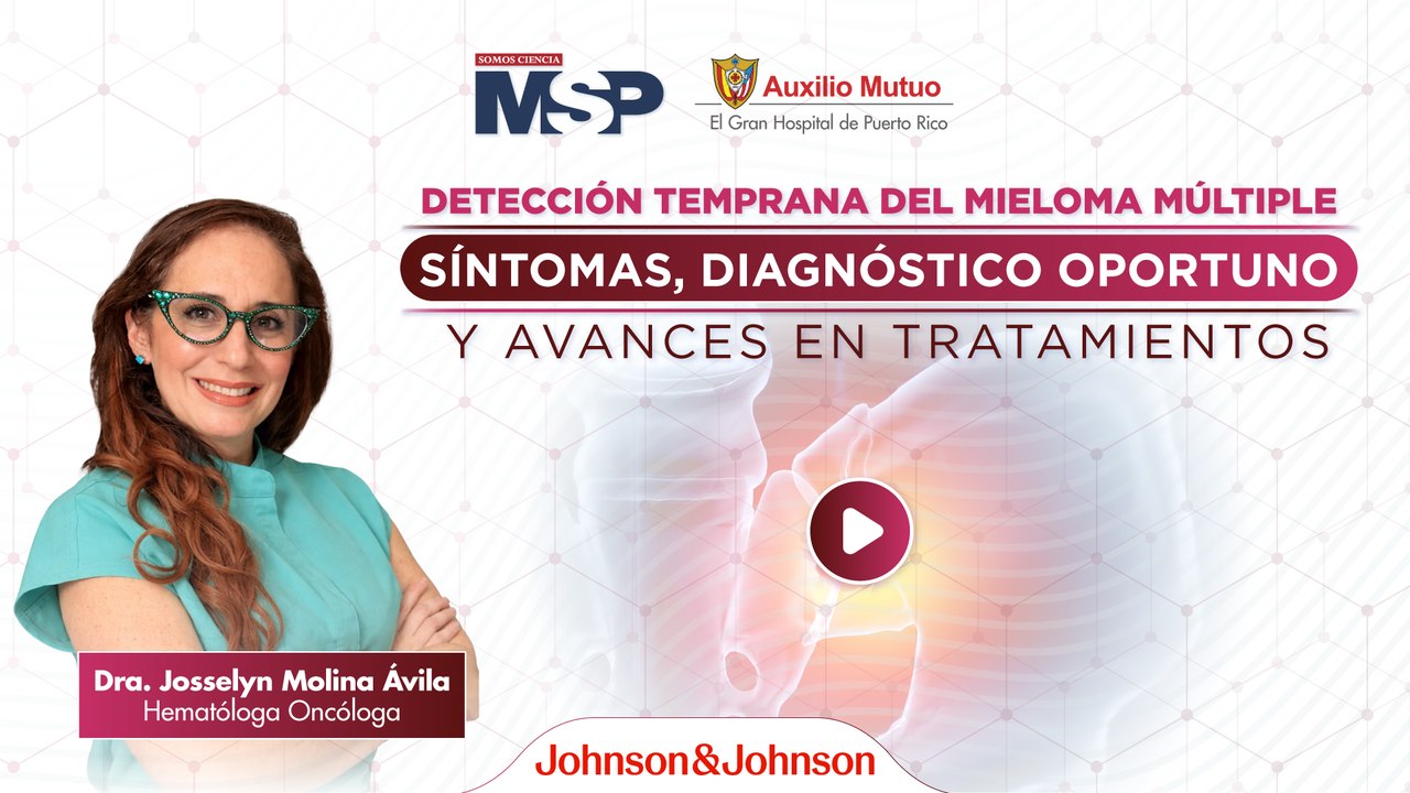 Mieloma Múltiple: Síntomas Clave, Diagnóstico Temprano y Tratamientos con la Dra. Jocelyn Molina Ávila