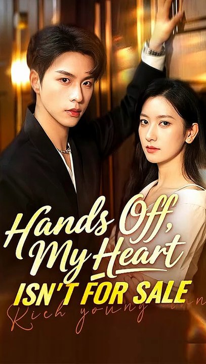 Hands Off, My Heart Isn't for Sale - English Sub