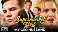 Supermarket Girl Spoiled By My CEO Husband #Fullmovie #dailymotion