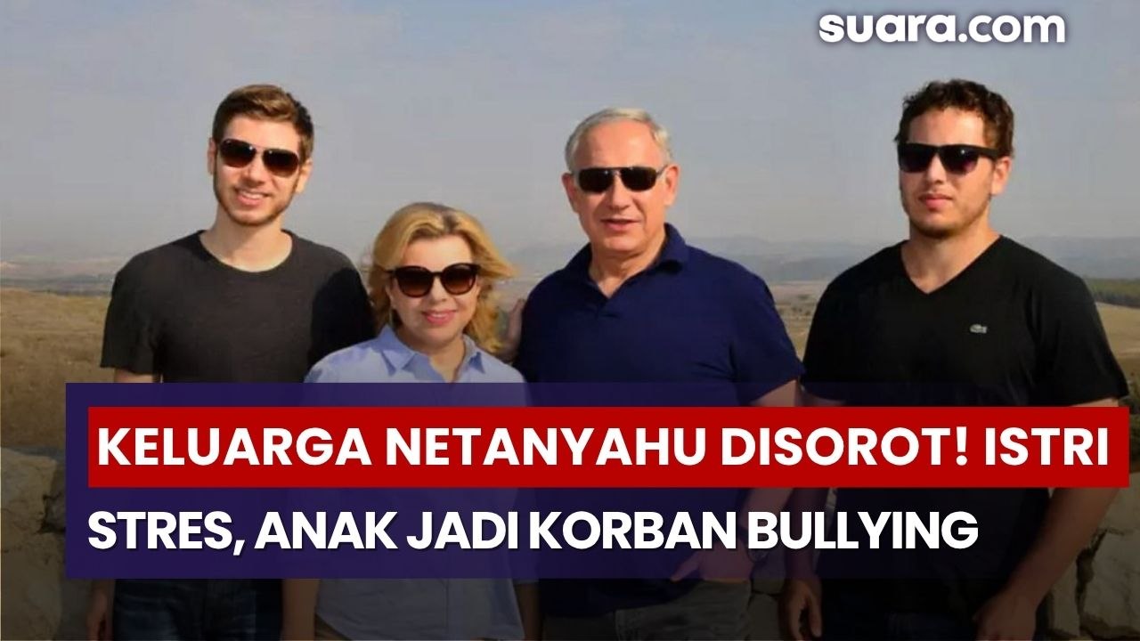 Keluarga Netanyahu Disorot! Istri Stres, Anak-anak Jadi Korban Bullying