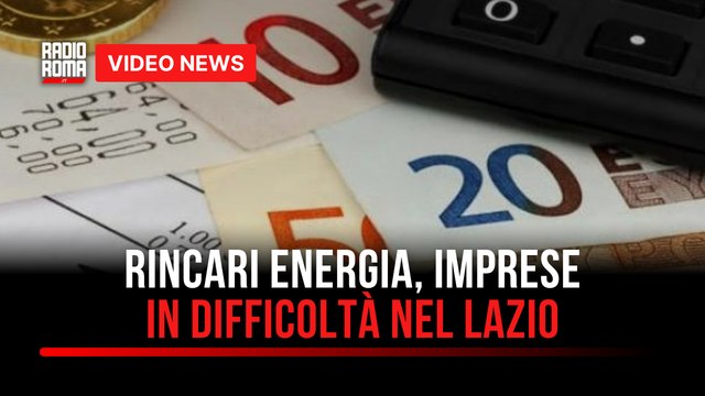 Rincari energia, imprese in difficoltà nel Lazio