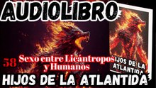 Audiolibro Los Hijos De La Atlántida Capitulo 58 Placer entre Licántropos y Humanos