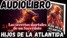 Audiolibro Los Hijos De La Atlántida Capitulo 54 Los secretos mortales de un Sacerdote