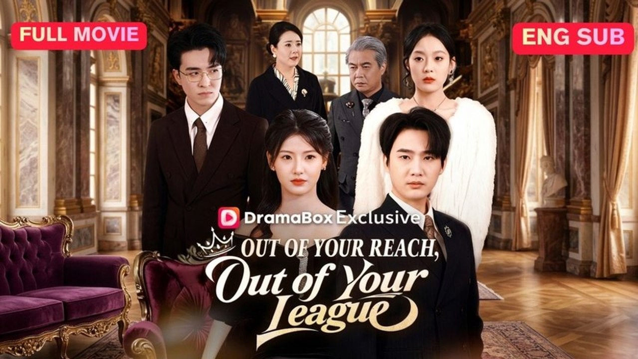 Out of Your Reach, Out of Your League Drama English Sub Full Movie [ New Releases 2026]