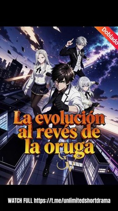 [Doblado] La evolución al revés de la oruga - FULL - Reelshort