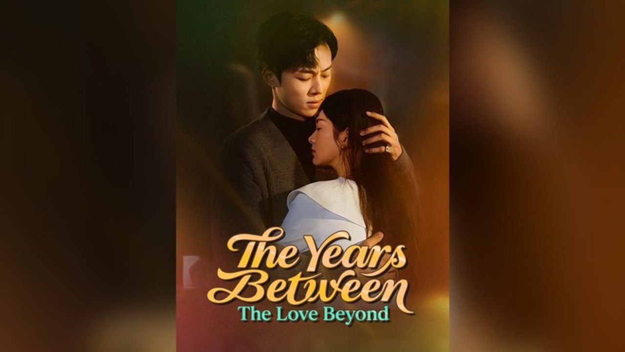 The Years Between The Love Beyond Drama English Sub Full Movie [ New Releases 2026]