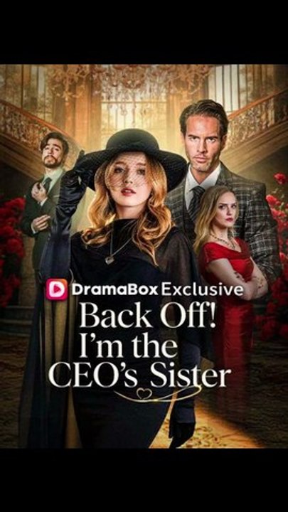 Back Off! I'm the CEO's Sister - FULL - Reelshort