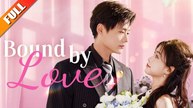 Bound By Love Full Engsub