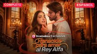 [Español] Renacida para amar al Rey Alfa (Versión completo)- Full Hot